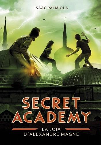 SECRET ACADEMY 2. LA JOIA D'ALEXANDRE MAGNE | 9788490431993 | PALMIOLA,ISAAC | Llibres Parcir | Llibreria Parcir | Llibreria online de Manresa | Comprar llibres en català i castellà online