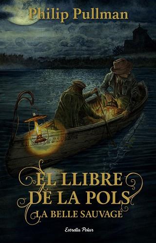 EL LLIBRE DE LA POLS. LA BELLE SAUVAGE | 9788491373896 | PULLMAN, PHILIP | Llibres Parcir | Librería Parcir | Librería online de Manresa | Comprar libros en catalán y castellano online