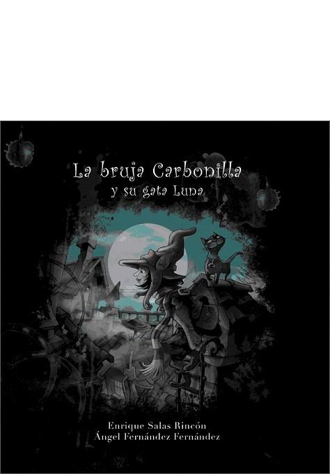 LA BRUJA CARBONILLA Y SU GATA LUNA | 9788493936334 | SALAS RINCON, ENRIQUE | Llibres Parcir | Librería Parcir | Librería online de Manresa | Comprar libros en catalán y castellano online