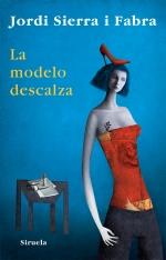 LA MODELO DESCALZA | 9788498413250 | SIERRA FABRA JORDI | Llibres Parcir | Librería Parcir | Librería online de Manresa | Comprar libros en catalán y castellano online