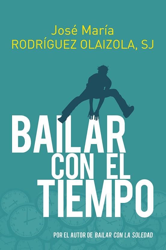 BAILAR CON EL TIEMPO | 9788429331684 | RODRÍGUEZ OLAIZOLA, JOSÉ MARÍA | Llibres Parcir | Librería Parcir | Librería online de Manresa | Comprar libros en catalán y castellano online