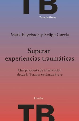 SUPERAR EXPERIENCIAS TRAUMÁTICAS | 9788425448058 | BEYEBACH, MARK/GARCÍA, FELIPE | Llibres Parcir | Librería Parcir | Librería online de Manresa | Comprar libros en catalán y castellano online