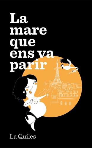 LA MARE QUE ENS VA PARIR | 9788494386008 | LA QUILES | Llibres Parcir | Librería Parcir | Librería online de Manresa | Comprar libros en catalán y castellano online