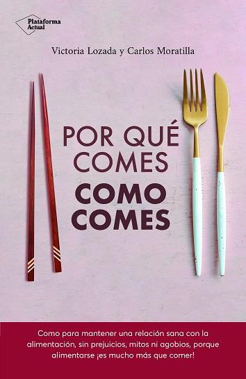 POR QUÉ COMES COMO COMES | 9788417886639 | LOZADA, VICTORIA/MORATILLA, CARLOS | Llibres Parcir | Llibreria Parcir | Llibreria online de Manresa | Comprar llibres en català i castellà online