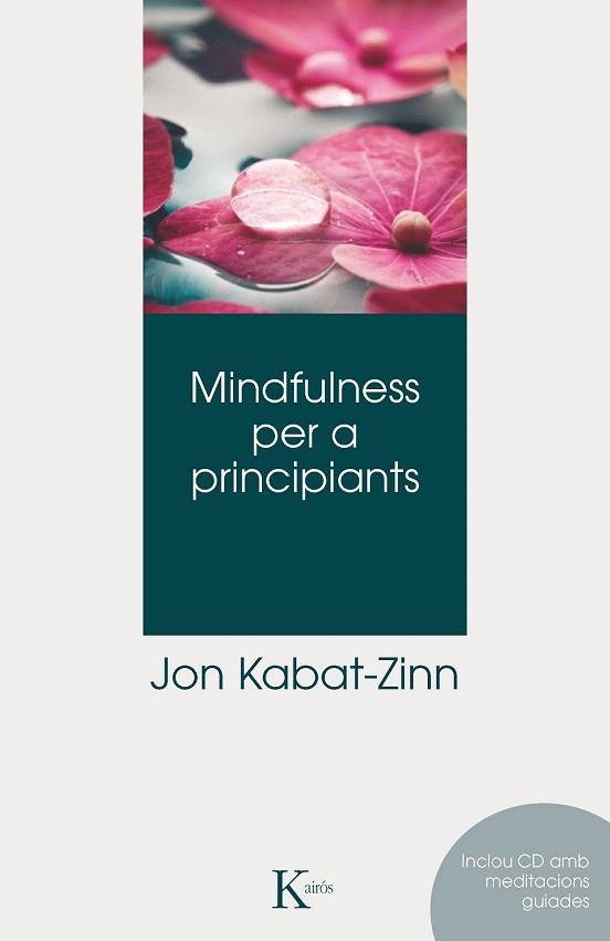 MINDFULNESS PER A PRINCIPIANTS | 9788499882406 | KABAT-ZINN, JON | Llibres Parcir | Librería Parcir | Librería online de Manresa | Comprar libros en catalán y castellano online