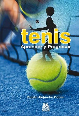 TENIS. APRENDER Y PROGRESAR | 9788499102399 | COHEN, RUBÉN ALEJANDRO | Llibres Parcir | Librería Parcir | Librería online de Manresa | Comprar libros en catalán y castellano online