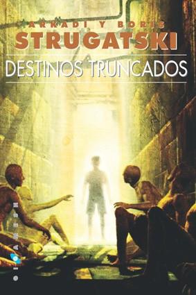 DESTINOS TRUNCADOS | 9788493270209 | STRUGATSKI | Llibres Parcir | Librería Parcir | Librería online de Manresa | Comprar libros en catalán y castellano online