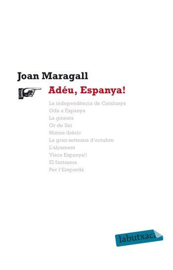 ADEU ESPANYA labutxaca | 9788499302164 | MARAGALL JOAN | Llibres Parcir | Librería Parcir | Librería online de Manresa | Comprar libros en catalán y castellano online