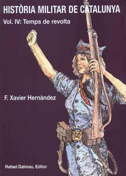 HISTORIA MILITAR DE CATALUNYA VOL,4 TEMPS DE REVOLTA | 9788423206735 | HERNANDEZ F XAVIER | Llibres Parcir | Llibreria Parcir | Llibreria online de Manresa | Comprar llibres en català i castellà online