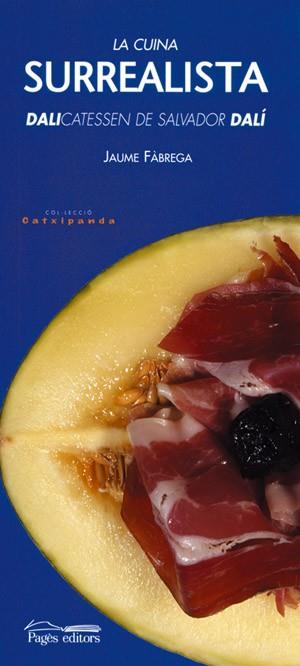 LA CUINA SURREALISTA DALICATESSEN DE SALVADOR DALI | 9788497791687 | FABREGA JAUME | Llibres Parcir | Librería Parcir | Librería online de Manresa | Comprar libros en catalán y castellano online