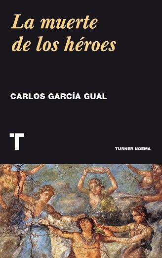 LA MUERTE DE LOS HÉROES | 9788416714032 | GARCIA GUAL, CARLOS | Llibres Parcir | Librería Parcir | Librería online de Manresa | Comprar libros en catalán y castellano online