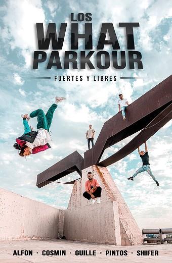 LOS WHAT PARKOUR: FUERTES Y LIBRES | 9788427048201 | ALFON, COSMIN, GUILLE, PINTOS Y SHIFER (LOS WHAT) | Llibres Parcir | Llibreria Parcir | Llibreria online de Manresa | Comprar llibres en català i castellà online