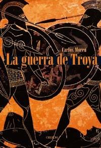 LA GUERRA DE TROYA | 9788496052918 | CARLOS MOREN | Llibres Parcir | Librería Parcir | Librería online de Manresa | Comprar libros en catalán y castellano online