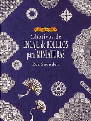 MOTIVOS DE ENCAJE DE BOLILLOS PARA MINIATURAS | 9788488893994 | SNOWDEN | Llibres Parcir | Llibreria Parcir | Llibreria online de Manresa | Comprar llibres en català i castellà online