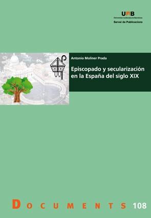 EPISCOPADO Y SECULARIZACIÓN EN LA ESPAÑA DEL SIGLO XIX | 9788449027666 | MOLINER PRADA, ANTONIO | Llibres Parcir | Librería Parcir | Librería online de Manresa | Comprar libros en catalán y castellano online