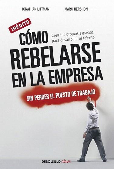 COMO REBELARSE EN LA EMPRESA debolsillo | 9788499088570 | LITTMAN JONATHAN | Llibres Parcir | Llibreria Parcir | Llibreria online de Manresa | Comprar llibres en català i castellà online