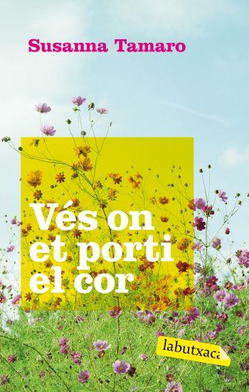 VES ON ET PORTI EL COR labutxaca | 9788496863767 | TAMARO SUSANNA | Llibres Parcir | Llibreria Parcir | Llibreria online de Manresa | Comprar llibres en català i castellà online