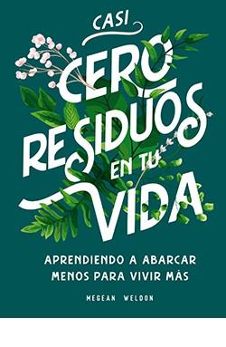 CASI CERO RESIDUOS EN TU VIDA | 9788417452728 | WELDON, MEGEAN | Llibres Parcir | Llibreria Parcir | Llibreria online de Manresa | Comprar llibres en català i castellà online