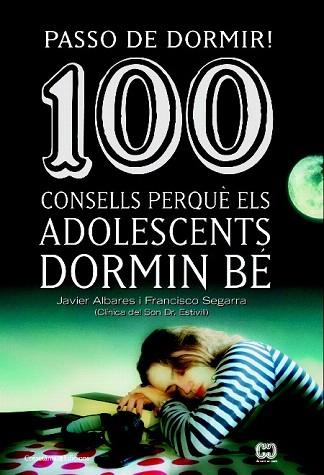 PASSO DE DORMIR! 100 CONSELLS PERQUÈ ELS ADOLESCENTS DORMIN BÉ | 9788490342077 | SEGARRA, FRANCISCO/ALVARES, JAVIER | Llibres Parcir | Librería Parcir | Librería online de Manresa | Comprar libros en catalán y castellano online
