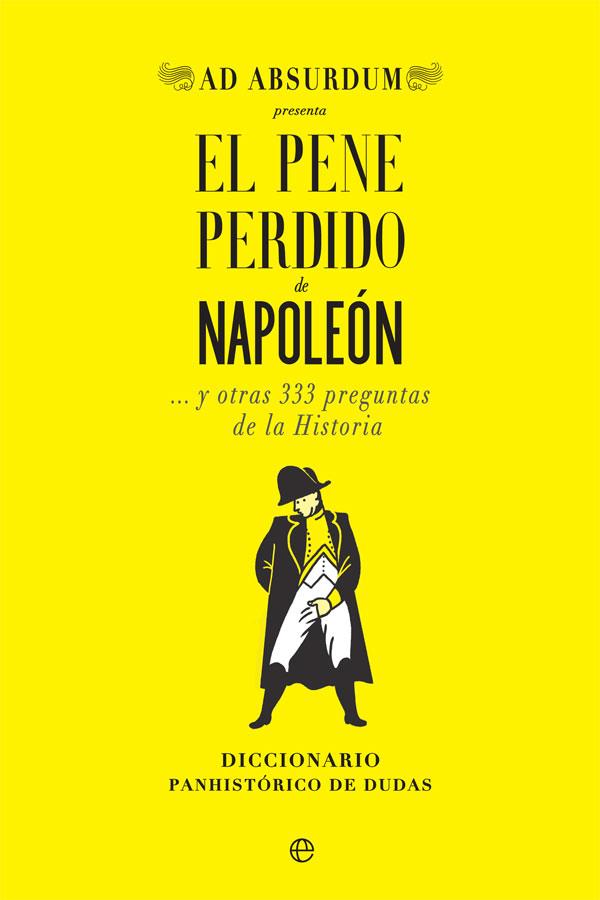 EL PENE PERDIDO DE NAPOLEÓN | 9788491647034 | ABSURDUM, AD | Llibres Parcir | Librería Parcir | Librería online de Manresa | Comprar libros en catalán y castellano online