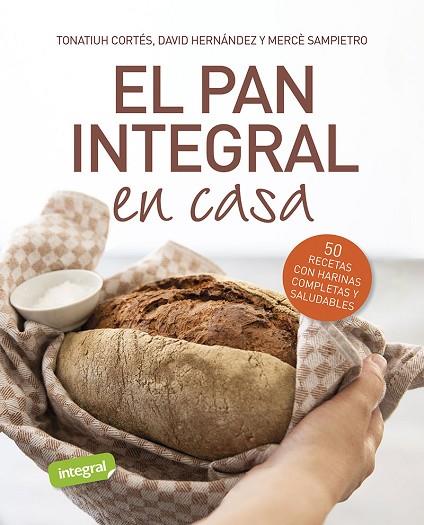 EL PAN INTEGRAL EN CASA | 9788491879534 | CORTÉS ORTIZ, TONATIUH/SAMPIETRO MARURI, MERCÈ/HERNÁNDEZ RIPOLL, DAVID | Llibres Parcir | Llibreria Parcir | Llibreria online de Manresa | Comprar llibres en català i castellà online