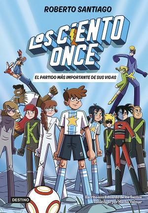 LOS CIENTO ONCE 1. EL PARTIDO MÁS IMPORTANTE DE SUS VIDAS | 9788408305811 | SANTIAGO, ROBERTO/SANTOS MOLINA, EDUARDO DE LOS | Llibres Parcir | Llibreria Parcir | Llibreria online de Manresa | Comprar llibres en català i castellà online