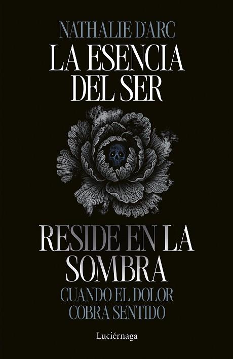 LA ESENCIA DEL SER RESIDE EN LA SOMBRA | 9791387667542 | D'ARC, NATHALIE | Llibres Parcir | Librería Parcir | Librería online de Manresa | Comprar libros en catalán y castellano online