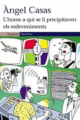 L HOME A QUI SE LI PRECIPITAVEN ELS ESDEVENIMENTS | 9788497871020 | CASAS ANGEL | Llibres Parcir | Llibreria Parcir | Llibreria online de Manresa | Comprar llibres en català i castellà online