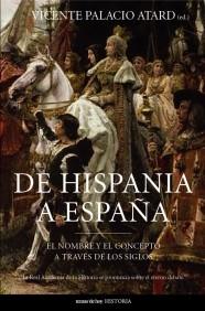 DE HISPANIA A ESPANA EL NOMBRE Y EL CONCEPTO A TRAVES DE LO | 9788484604143 | VICENTE PALACIO ATARD | Llibres Parcir | Llibreria Parcir | Llibreria online de Manresa | Comprar llibres en català i castellà online