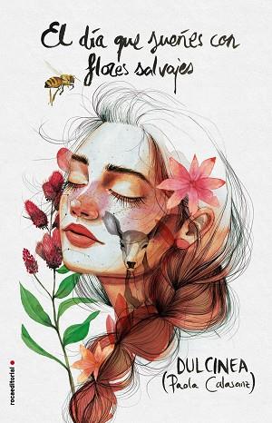 EL DÍA QUE SUEÑES CON FLORES SALVAJES | 9788416700875 | DULCINEA (PAOLA CALASANZ) | Llibres Parcir | Librería Parcir | Librería online de Manresa | Comprar libros en catalán y castellano online