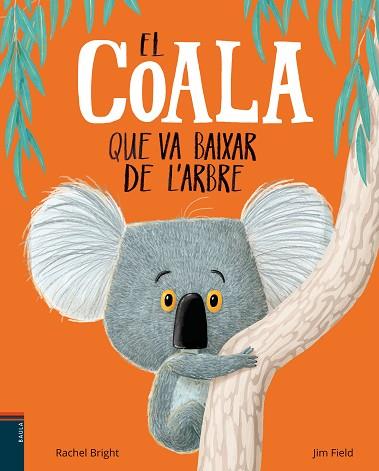EL COALA QUE VA BAIXAR DE L'ARBRE | 9788447935758 | BRIGHT, RACHEL | Llibres Parcir | Librería Parcir | Librería online de Manresa | Comprar libros en catalán y castellano online