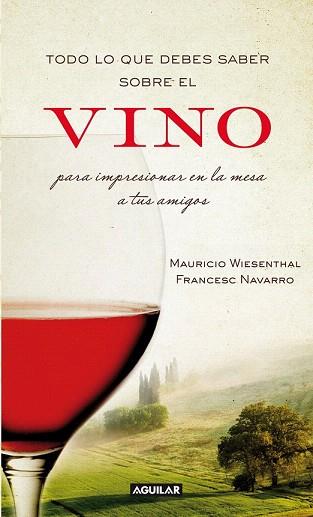 TODO LO QUE DEBES SABER SOBRE EL VINO PARA IMPRESIONAR | 9788403101203 | WIESENTHAL, MAURICIO/NAVARRO, FRANCESC | Llibres Parcir | Librería Parcir | Librería online de Manresa | Comprar libros en catalán y castellano online