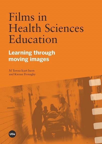 Films in Health Sciences Education. Learning through moving images | 9788447535835 | Icart Isern, M. Teresa/Donaghy , Kieran | Llibres Parcir | Librería Parcir | Librería online de Manresa | Comprar libros en catalán y castellano online