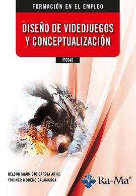 IFCD40 DISEÑO DE VIDEOJUEGOS Y CONCEPTUALIZACIÓN | 9788419857385 | GARCÍA, NELSON M. / MORENO, YDHINER | Llibres Parcir | Librería Parcir | Librería online de Manresa | Comprar libros en catalán y castellano online
