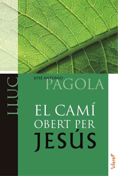 CAMÍ OBERT PER JESÚS. LLUC, EL | 9788498466522 | PAGOLA, JOSÉ ANTONIO | Llibres Parcir | Librería Parcir | Librería online de Manresa | Comprar libros en catalán y castellano online