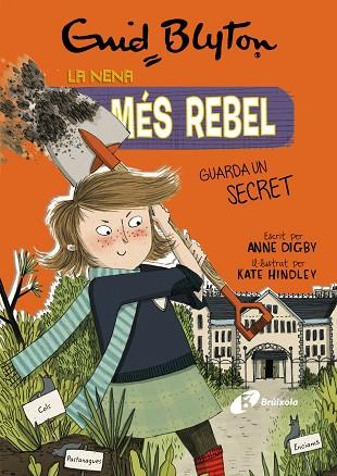 ENID BLYTON. LA NENA MÉS REBEL, 5. LA NENA MÉS REBEL GUARDA UN SECRET | 9788499063430 | BLYTON, ENID/DIGBY, ANNE | Llibres Parcir | Librería Parcir | Librería online de Manresa | Comprar libros en catalán y castellano online