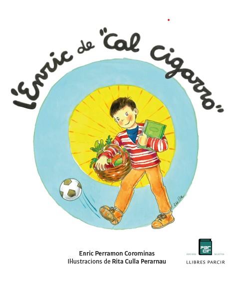 L'ENRIC DE CAL CIGARRO | 9788410087590 | ENRIC PERRAMON / RITA CULLA | Llibres Parcir | Llibreria Parcir | Llibreria online de Manresa | Comprar llibres en català i castellà online