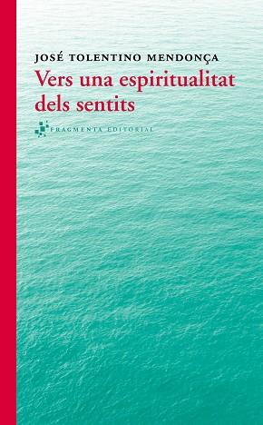 VERS UNA ESPIRITUALITAT DELS SENTITS | 9788415518280 | TOLENTINO MENDONÇA, JOSÉ | Llibres Parcir | Llibreria Parcir | Llibreria online de Manresa | Comprar llibres en català i castellà online