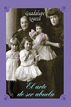 ARTE DE SER ABUELA | PODI97704 | LOAEZA  GUADALUPE | Llibres Parcir | Librería Parcir | Librería online de Manresa | Comprar libros en catalán y castellano online