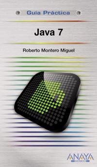 JAVA 7 GUIA PRACTICA | 9788441529885 | ROBERTO MONTERO MIGUEL | Llibres Parcir | Librería Parcir | Librería online de Manresa | Comprar libros en catalán y castellano online
