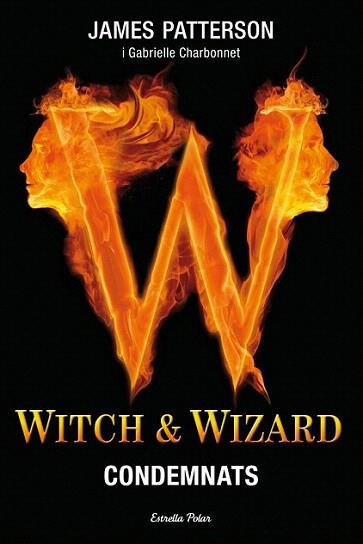 WITCH AND WIZARD CONDEMNATS | 9788499326641 | JAMES PATTERSON I GABRIELLE CHARBONNET | Llibres Parcir | Llibreria Parcir | Llibreria online de Manresa | Comprar llibres en català i castellà online