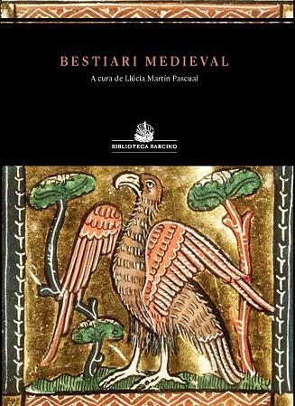 BESTIARI MEDIEVAL | 9788472269057 | , ANÒNIM / MARTÍN, LLÚCIA | Llibres Parcir | Librería Parcir | Librería online de Manresa | Comprar libros en catalán y castellano online