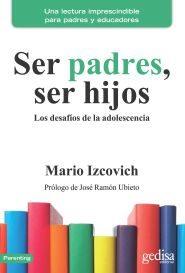 SER PADRES, SER HIJOS | 9788416572939 | IZCOVICH, MARIO | Llibres Parcir | Librería Parcir | Librería online de Manresa | Comprar libros en catalán y castellano online