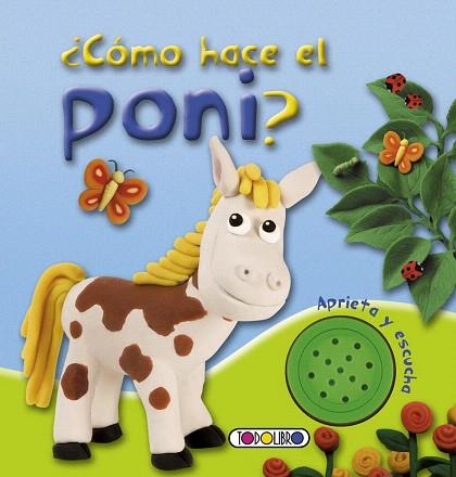 CÓMO HACE EL PONI ? LLIBRE SONS | 9788499138398 | TODOLIBRO, EQUIPO | Llibres Parcir | Librería Parcir | Librería online de Manresa | Comprar libros en catalán y castellano online