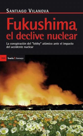 FUKUSHIMA EL DECLIVE NUCLEAR LA CONSPIRACIÓN DEL "LOBBY" ATÓMICO ANTE EL IMPACTO DEL ACCIDENTE NUCLEAR | 9788498884005 | VILANOVA TANÉ, SANTIAGO | Llibres Parcir | Llibreria Parcir | Llibreria online de Manresa | Comprar llibres en català i castellà online