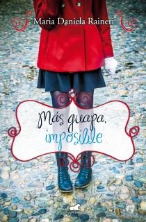 MÁS GUAPA IMPOSIBLE | 9788415420491 | RAINERI, MARIA DANIELA | Llibres Parcir | Librería Parcir | Librería online de Manresa | Comprar libros en catalán y castellano online