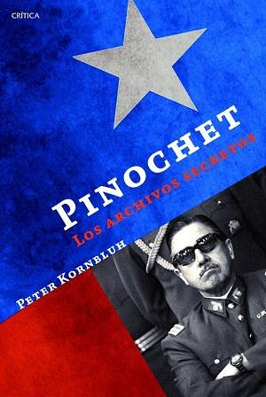 PINOCHET: LOS ARCHIVOS SECRETOS | 9788498925876 | PETER KORNBLUH | Llibres Parcir | Librería Parcir | Librería online de Manresa | Comprar libros en catalán y castellano online