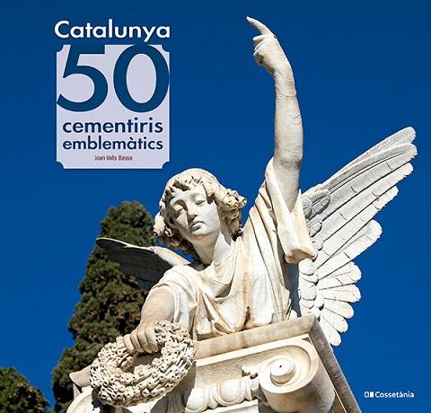 CATALUNYA: 50 CEMENTIRIS EMBLEMÀTICS | 9788413565187 | VALLS BASSA, JOAN | Llibres Parcir | Librería Parcir | Librería online de Manresa | Comprar libros en catalán y castellano online