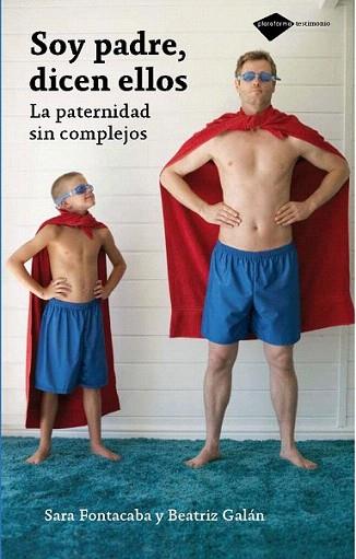 SOY PADRE DICEN ELLOS la paternidad sin complejos | 9788496981805 | FONTACAVA SARA GALAN BEATRIZ | Llibres Parcir | Librería Parcir | Librería online de Manresa | Comprar libros en catalán y castellano online