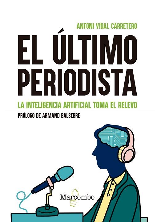 EL ÚLTIMO PERIODISTA. LA INTELIGENCIA ARTIFICIAL TOMA EL RELEVO | 9788426737434 | VIDAL CARRETERO, ANTONI | Llibres Parcir | Librería Parcir | Librería online de Manresa | Comprar libros en catalán y castellano online